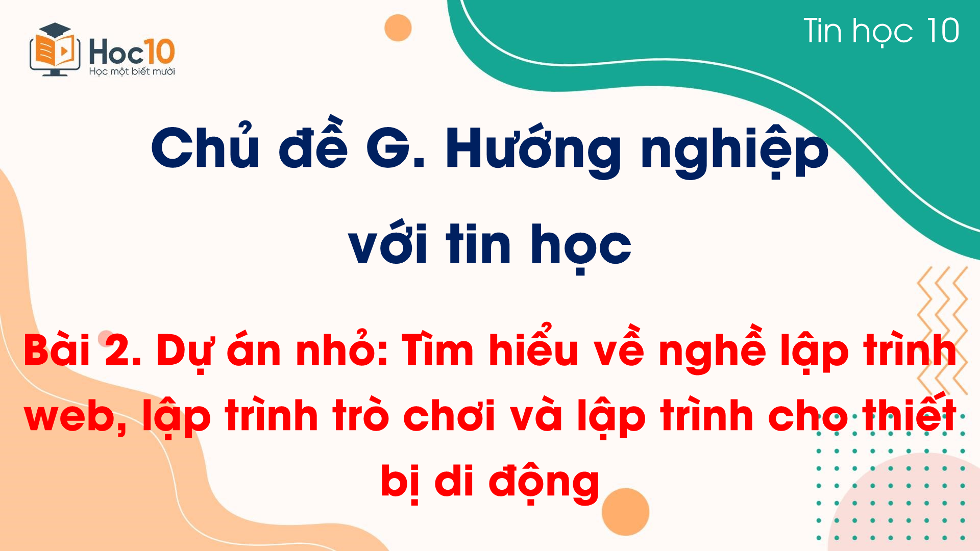 Chủ đề G - Bài 2 Dự án nhỏ Tìm hiểu về nghề lập trình web, lập trình trò chơi và lập trình cho thiết bị di động